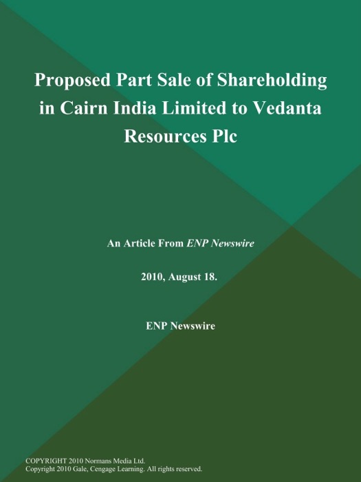 Proposed Part Sale of Shareholding in Cairn India Limited to Vedanta Resources Plc