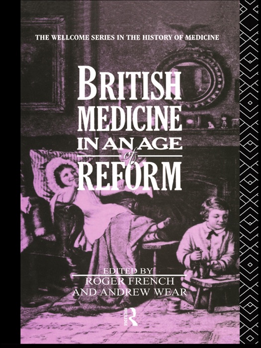 British Medicine in an Age of Reform