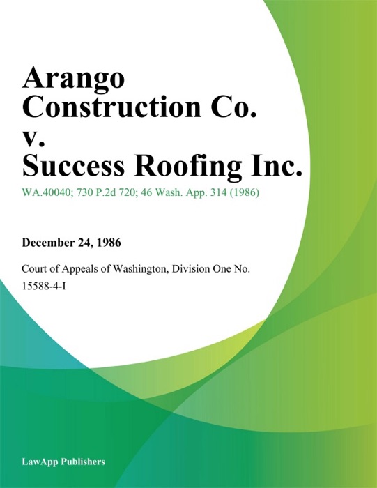 Arango Construction Co. V. Success Roofing Inc.