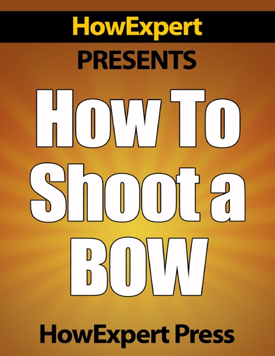 How to Shoot a Bow