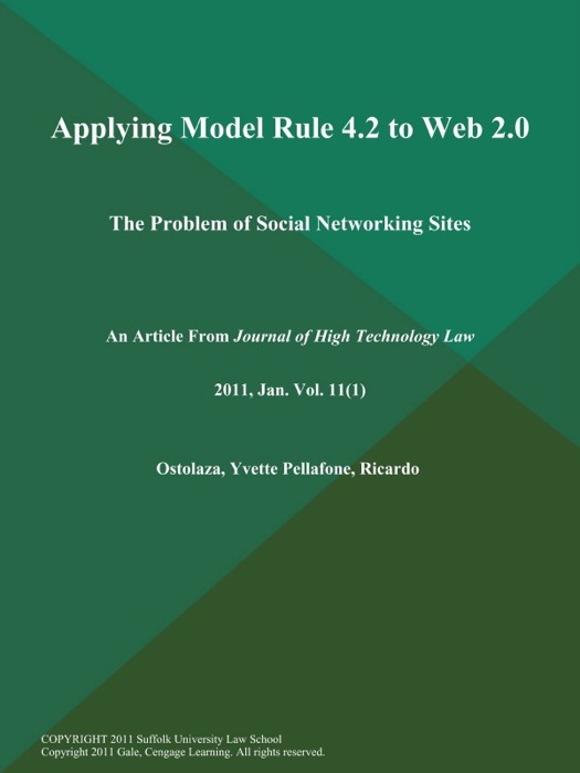 Applying Model Rule 4.2 to Web 2.0: the Problem of Social Networking Sites