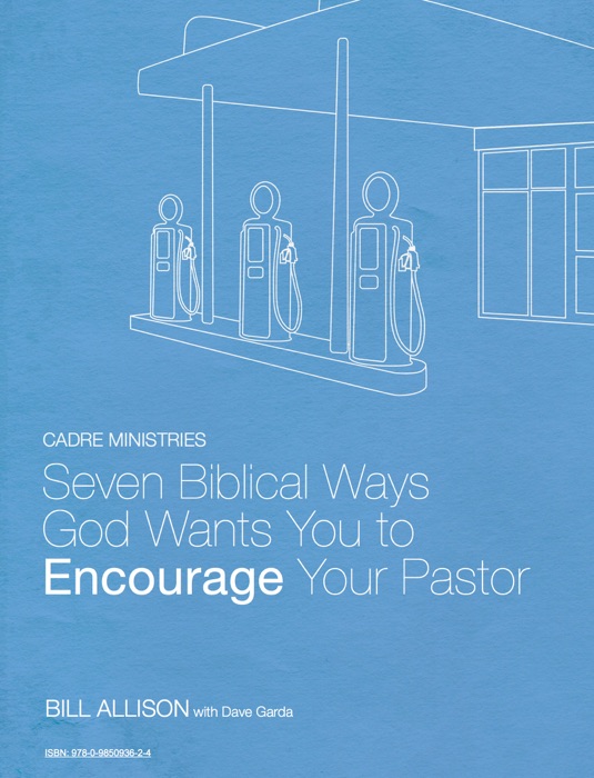 Seven Biblical Ways God Wants You to Encourage Your Pastor
