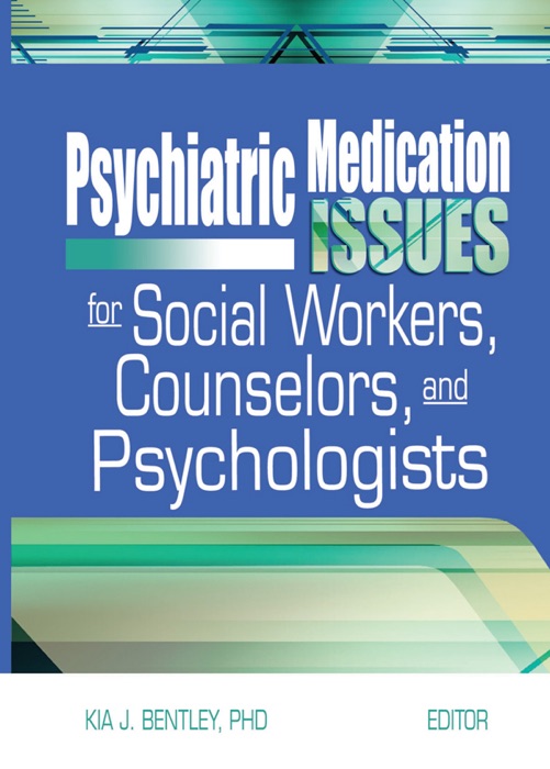 Psychiatric Medication Issues for Social Workers, Counselors, and Psychologists