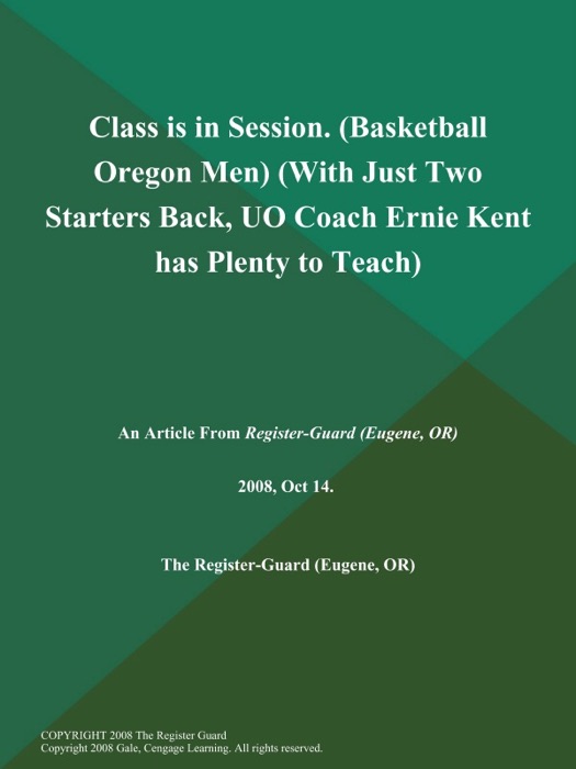 Class is in Session (Basketball Oregon Men) (With Just Two Starters Back, UO Coach Ernie Kent has Plenty to Teach)