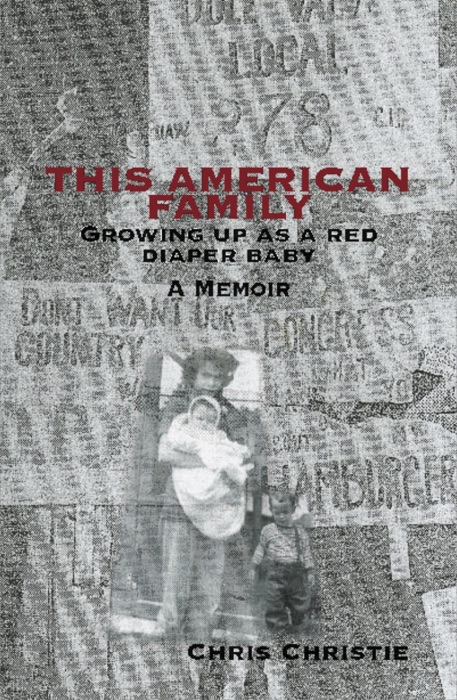 THIS AMERICAN FAMILY: Growing Up As A Red Diaper Baby - A Memoir