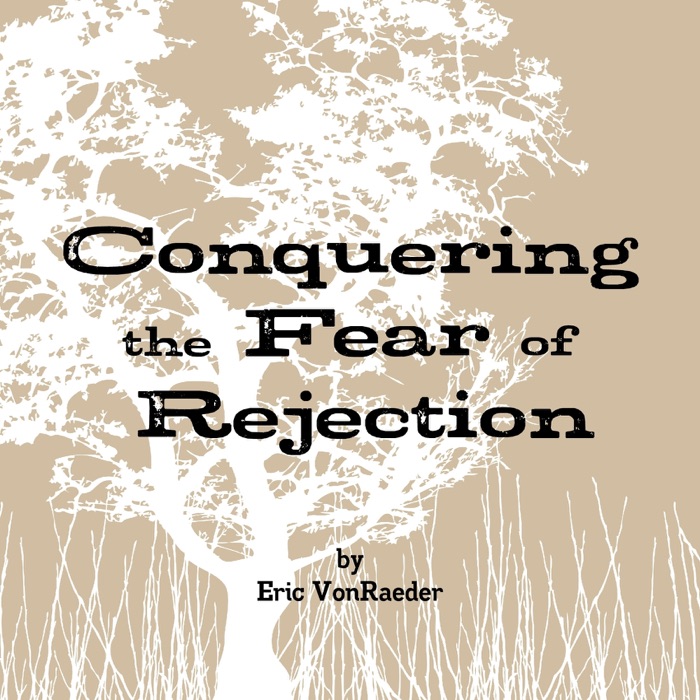 Conquering the Fear of Rejection