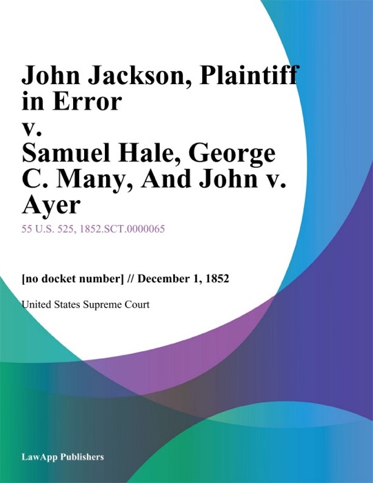 John Jackson, Plaintiff in Error v. Samuel Hale, George C. Many, And John v. Ayer
