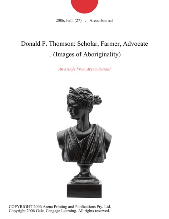 Donald F. Thomson: Scholar, Farmer, Advocate .. (Images of Aboriginality)