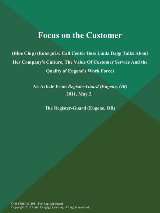 Focus on the Customer (Blue Chip) (Enterprise Call Center Boss Linda Dagg Talks About Her Company's Culture, The Value of Customer Service and the Quality of Eugene's Work Force)