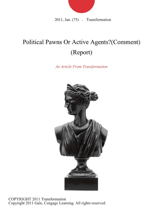 Political Pawns Or Active Agents?(Comment) (Report)