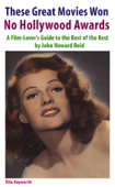 These Great Movies Won No Hollywood Awards: A Film-Lover's Guide to the Best of the Rest - John Howard Reid