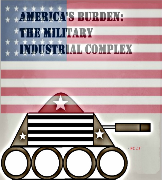 America's Burden: The Military Industrial Complex