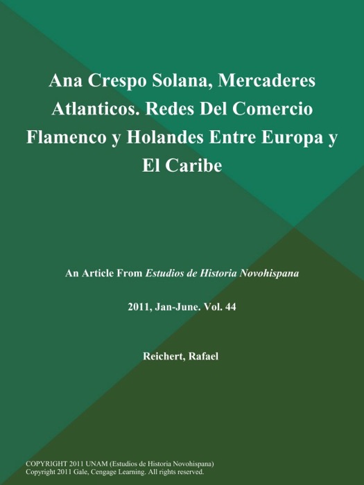 Ana Crespo Solana, Mercaderes Atlanticos. Redes Del Comercio Flamenco y Holandes Entre Europa y El Caribe