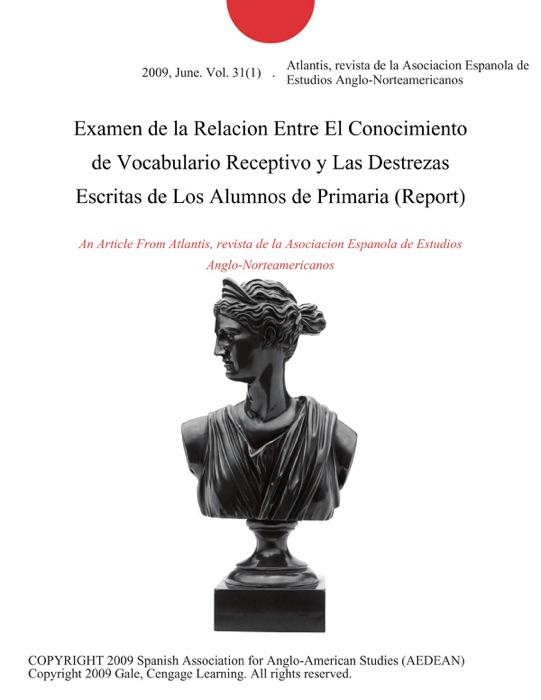 Examen de la Relacion Entre El Conocimiento de Vocabulario Receptivo y Las Destrezas Escritas de Los Alumnos de Primaria (Report)