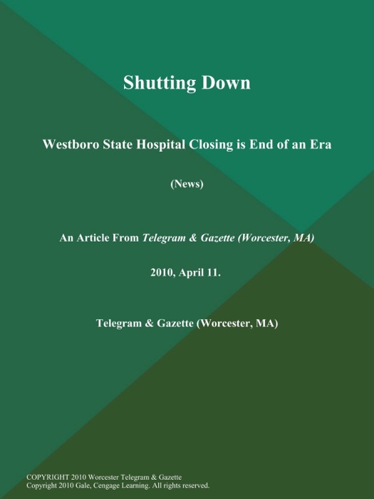 Shutting Down; Westboro State Hospital Closing is End of an Era (News)