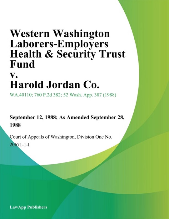 Western Washington Laborers-Employers Health & Security Trust Fund V. Harold Jordan Co.