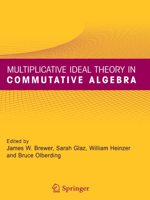 Multiplicative Ideal Theory in Commutative Algebra