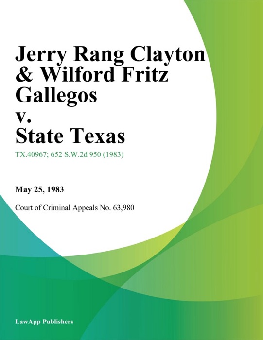 Jerry Rang Clayton & Wilford Fritz Gallegos v. State Texas