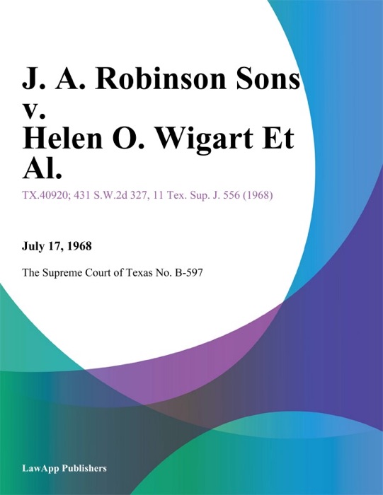J. A. Robinson Sons v. Helen O. Wigart Et Al.