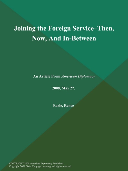 Joining the Foreign Service--then, Now, And In-Between