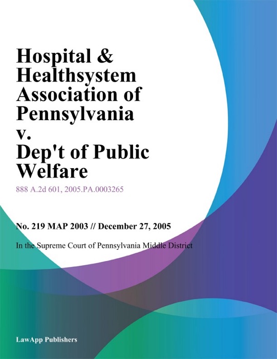 Hospital & Healthsystem Association of Pennsylvania v. Dept of Public Welfare