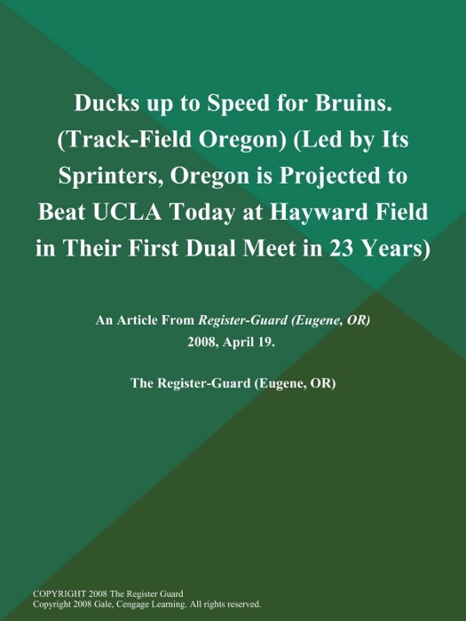 Dual Goes Ducks' Way (Track-Field Oregon) (Oregon Gets Some Unexpected Contributions Early in the Meet en Route to a 94-69 Victory over UCLA at Hayward Field)