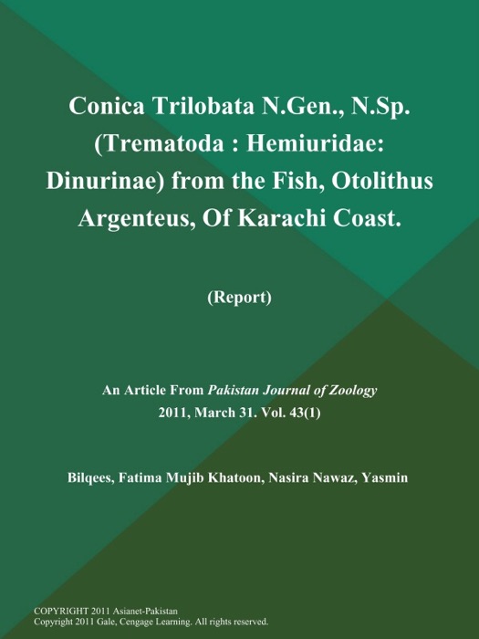 Conica Trilobata N.Gen., N.Sp. (Trematoda: Hemiuridae: Dinurinae) from the Fish, Otolithus Argenteus, Of Karachi Coast (Report)