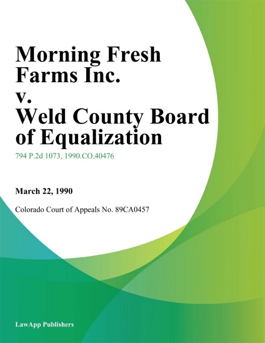 Morning Fresh Farms Inc. v. Weld County Board of Equalization