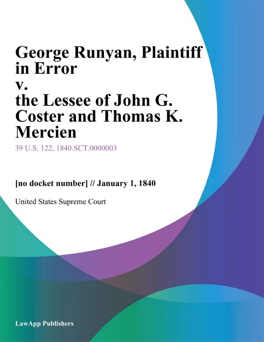 George Runyan, Plaintiff in Error v. the Lessee of John G. Coster and Thomas K. Mercien