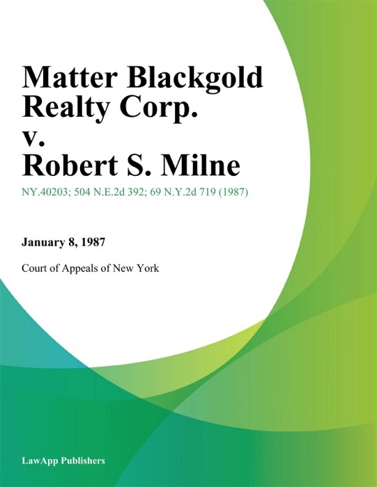 Matter Blackgold Realty Corp. v. Robert S. Milne