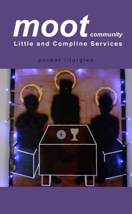 Moot Community Little and Compline Services Pocket Liturgies