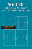 Soccer: Attacking Schemes and Training Exercises - Eugenio Fascetti & Romedio Scaia