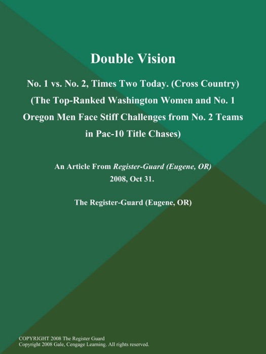 Double Vision: No. 1 vs. No. 2, Times Two Today (Cross Country) (The Top-Ranked Washington Women and No. 1 Oregon Men Face Stiff Challenges from No. 2 Teams in Pac-10 Title Chases)