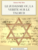 Le Judaïsme ou, la vérité sur le Talmud - Salomon Wolf Klein