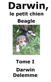 Darwin, le petit chien Beagle - Tome I - Darwin Delemme