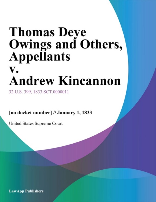 Thomas Deye Owings and Others, Appellants v. Andrew Kincannon