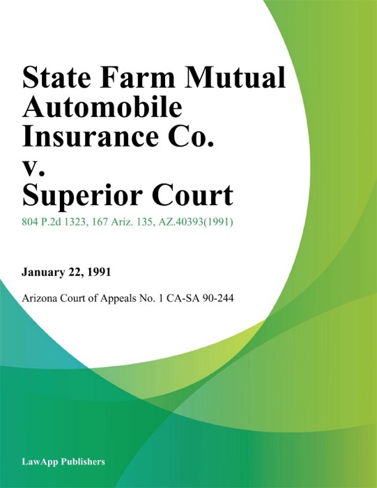 State Farm Mutual Automobile Insurance Co. V. Superior Court