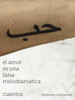 El amor es una farsa melodramatica - Alejandro Archundia