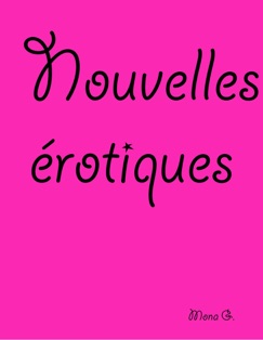 Nouvelles érotiques - Mona G