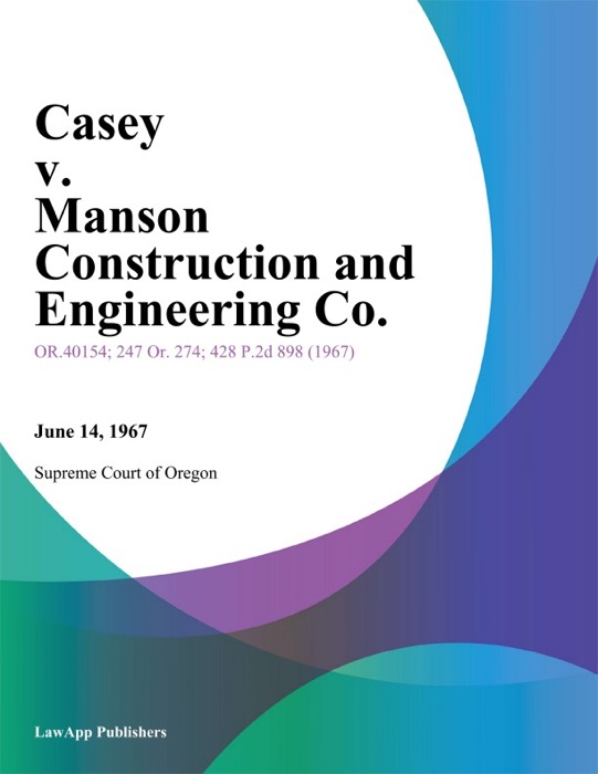 Casey v. Manson Construction and Engineering Co.