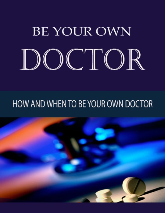 Be Your Own Doctor
