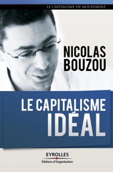 Le capitalisme idéal - Nicolas Bouzou