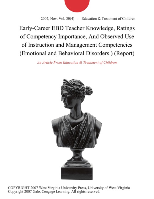Early-Career EBD Teacher Knowledge, Ratings of Competency Importance, And Observed Use of Instruction and Management Competencies (Emotional and Behavioral Disorders ) (Report)