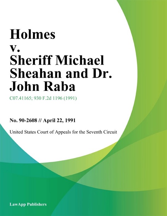 Holmes v. Sheriff Michael Sheahan and Dr. John Raba