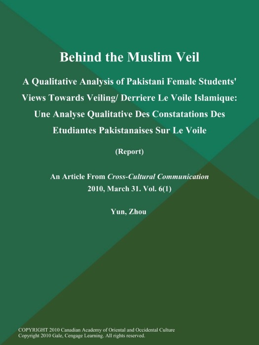 Behind the Muslim Veil: A Qualitative Analysis of Pakistani Female Students' Views Towards Veiling/ Derriere Le Voile Islamique: Une Analyse Qualitative Des Constatations Des Etudiantes Pakistanaises Sur Le Voile (Report)