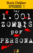 Hay 1001 zombis por persona Episodio 1 - Boris Dekker