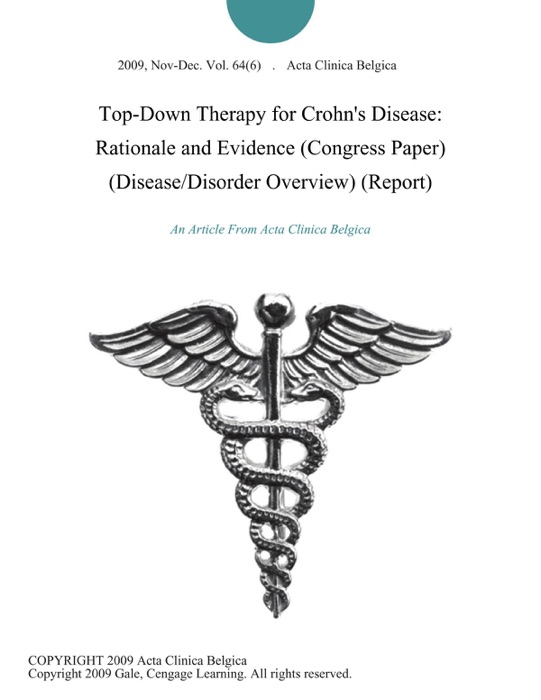 Top-Down Therapy for Crohn's Disease: Rationale and Evidence (Congress Paper) (Disease/Disorder Overview) (Report)