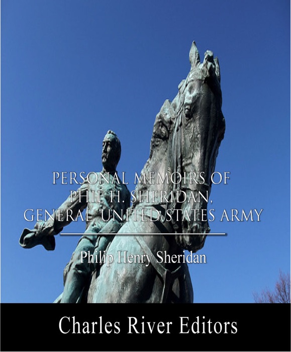 Personal Memoirs of P. H. Sheridan, General, United States Army (Illustrated Edition)