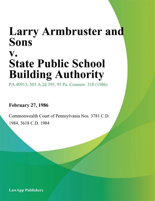 Larry Armbruster and Sons v. State Public School Building Authority