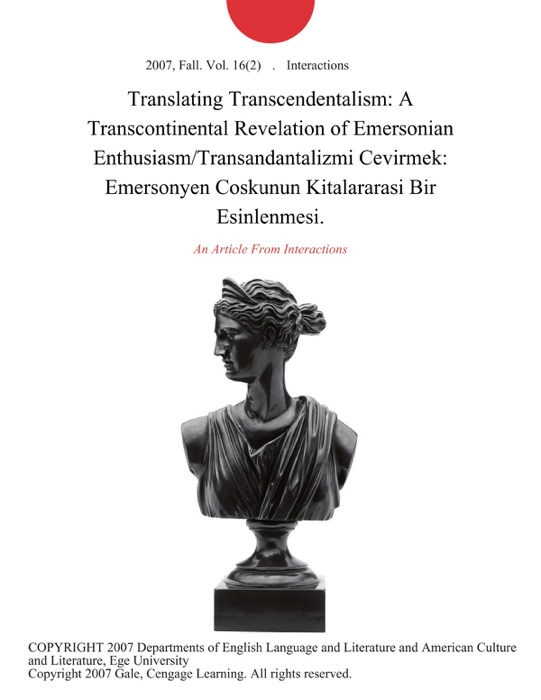 Translating Transcendentalism: A Transcontinental Revelation of Emersonian Enthusiasm/Transandantalizmi Cevirmek: Emersonyen Coskunun Kitalararasi Bir Esinlenmesi.